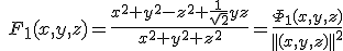3$ \quad F_1(x,y,z)=\frac{ x^2+y^2-z^2+\frac{ 1}{\sqrt{2}}yz}{x^2+y^2+z^2}= \frac{\Phi_1(x,y,z)}{||(x,y,z)||^2}